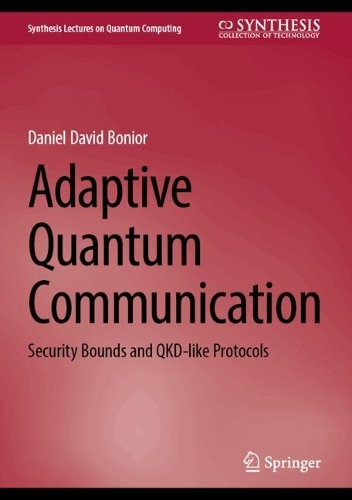 Adaptive Quantum Communication: Security Bounds and QKD-like Protocols.