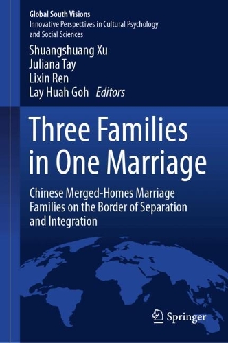 Three Families in One Marriage: Chinese Merged-Homes Marriage Families on the Border of Separation and Integration.