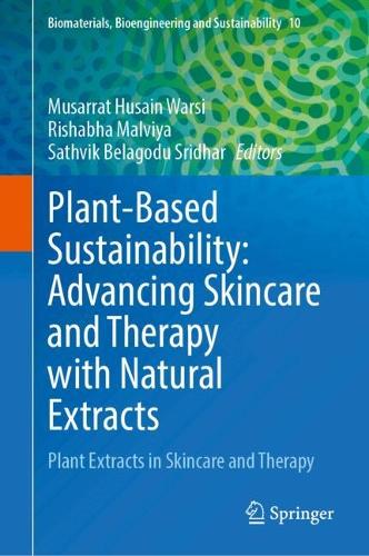 Plant-Based Sustainability: Advancing Skincare and Therapy with Natural Extracts: Plant Extracts in Skincare and Therapy.