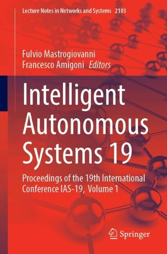 Intelligent Autonomous Systems 19: Proceedings of the 19th International Conference IAS-19, Volume 1.