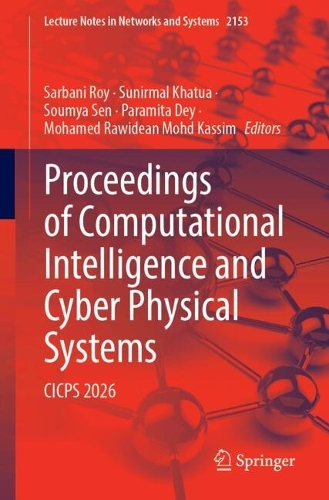 Proceedings of Computational Intelligence and Cyber Physical Systems: CICPS 2026.