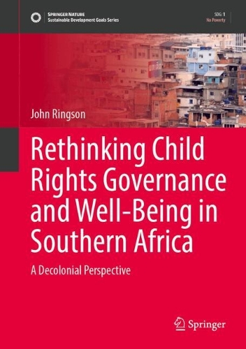 Rethinking Child Rights Governance and Well-Being in Southern Africa: A Decolonial Perspective.