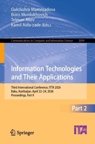 Information Technologies and Their Applications: Third International Conference, ITTA 2026, Baku, Azerbaijan, April 22-24, 2026, Proceedings, Part II.