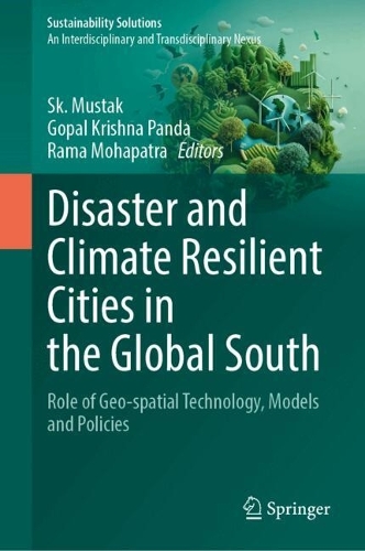 Disaster and Climate Resilient Cities in the Global South: Role of Geo-spatial Technology, Models and Policies.