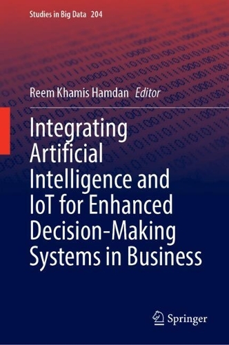 Integrating Artificial Intelligence and IoT for Enhanced Decision-Making Systems in Business.