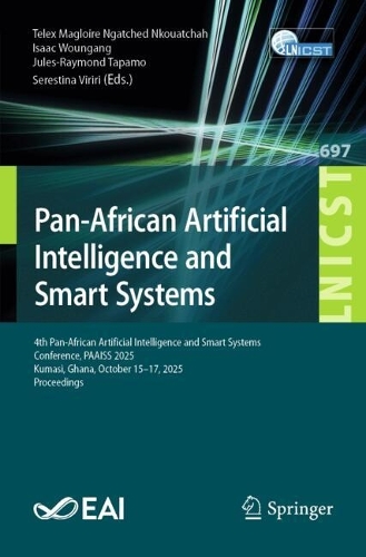 Pan-African Artificial Intelligence and Smart Systems: 4th Pan-African Artificial Intelligence and Smart Systems Conference, PAAISS 2025, Kumasi, Ghana, October 15-17, 2025, Proceedings.