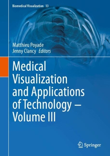 Medical Visualization and Applications of Technology - Volume III.