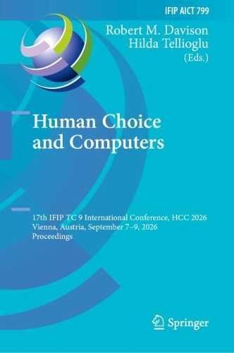 Human Choice and Computers: 17th IFIP TC 9 International Conference, HCC 2026, Vienna, Austria, September 7-9, 2026, Proceedings.