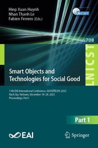 Smart Objects and Technologies for Social Good: 11th EAI International Conference, GOODTECHS 2025, Rach Gia, Vietnam, December 18-20, 2025, Proceedings, Part I.