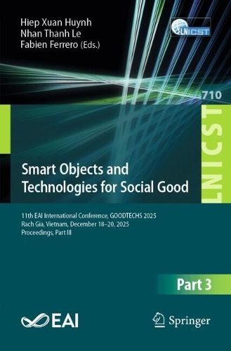 Smart Objects and Technologies for Social Good: 11th EAI International Conference, GOODTECHS 2025, Rach Gia, Vietnam, December 18-20, 2025, Proceedings, Part III.