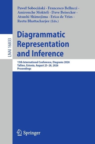 Diagrammatic Representation and Inference: 15th International Conference, Diagrams 2026, Tallinn, Estonia, August 25-28, 2026, Proceedings.