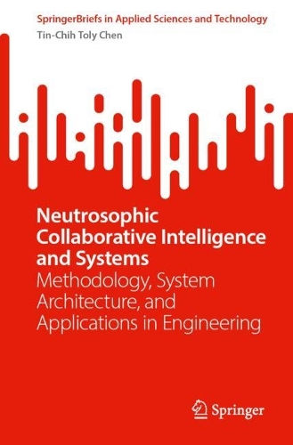 Neutrosophic Collaborative Intelligence and Systems: Methodology, System Architecture, and Applications in Engineering.