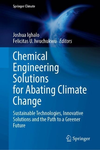 Chemical Engineering Solutions for Abating Climate Change: Sustainable Technologies, Innovative Solutions and the Path to a Greener Future.