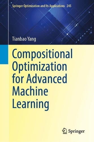 Compositional Optimization for Advanced Machine Learning.