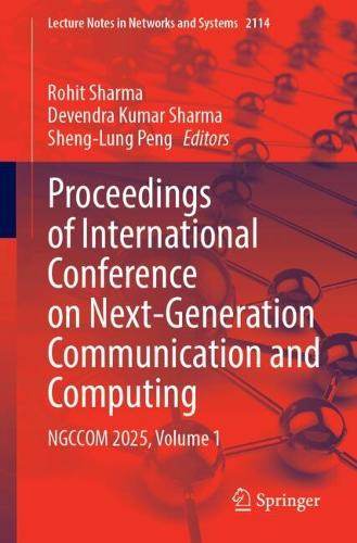 Proceedings of International Conference on Next-Generation Communication and Computing: NGCCOM 2025, Volume 1.