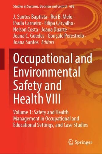 Occupational and Environmental Safety and Health VIII: Volume 1: Safety and Health Management in Occupational and Educational Settings, and Case Studies.