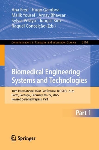 Biomedical Engineering Systems and Technologies: 18th International Joint Conference, BIOSTEC 2025, Porto, Portugal, February 20-22, 2025, Revised Selected Papers, Part I.