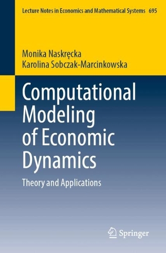 Computational Modeling of Economic Dynamics: Theory and Applications.