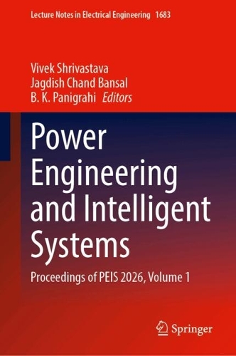 Power Engineering and Intelligent Systems: Proceedings of PEIS 2026, Volume 1.