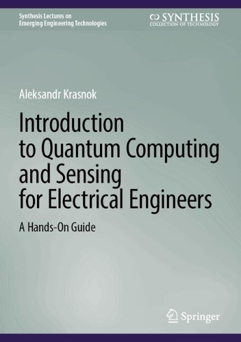 Introduction to Quantum Computing and Sensing for Electrical Engineers: A Hands-On Guide.