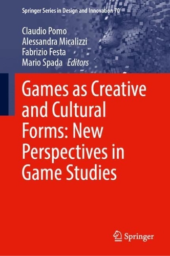 Games as Creative and Cultural Forms: New Perspectives in Game Studies.