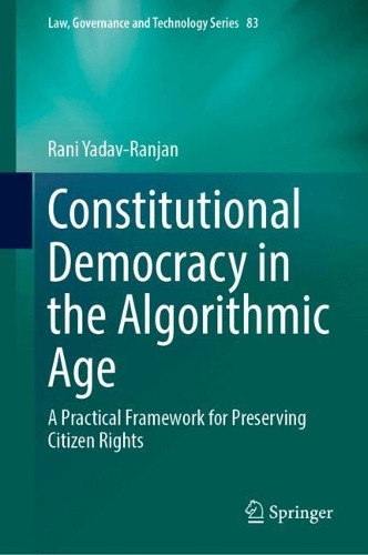 Constitutional Democracy in the Algorithmic Age: A Practical Framework for Preserving Citizen Rights.