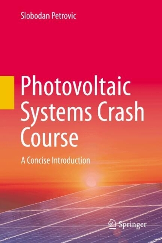 Photovoltaic Systems Crash Course: A Concise Introduction.