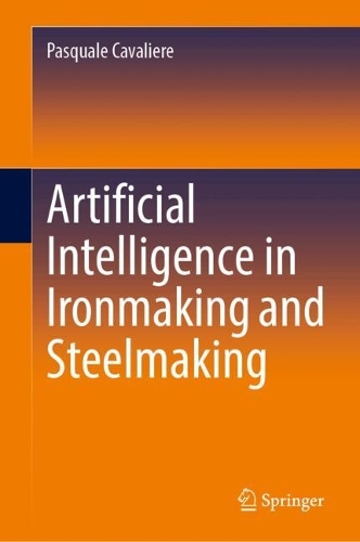 Artificial Intelligence in Ironmaking and Steelmaking.