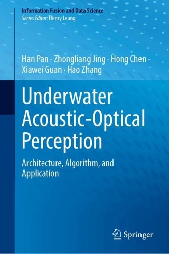 Underwater Acoustic-Optical Perception: Architecture, Algorithm, and Application.