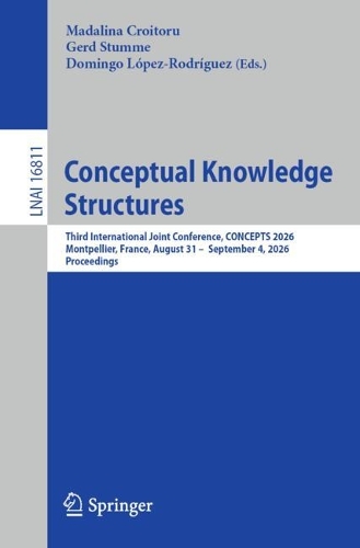 Conceptual Knowledge Structures: Third International Joint Conference, CONCEPTS 2026, Montpellier, France, August 31- September 4, 2026, Proceedings.