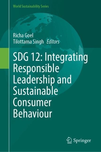 SDG 12: Integrating Responsible Leadership and Sustainable Consumer Behaviour.
