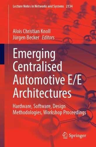 Emerging Centralised Automotive E/E Architectures: Hardware, Software, Design Methodologies, Workshop Proceedings.