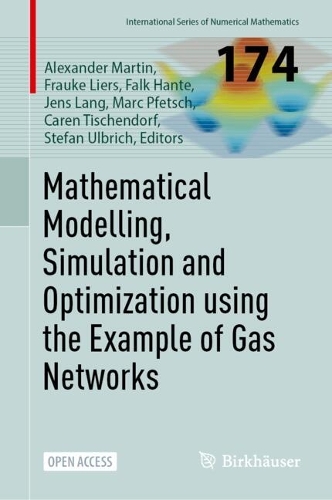 Mathematical Modelling, Simulation and Optimization using the Example of Gas Networks.