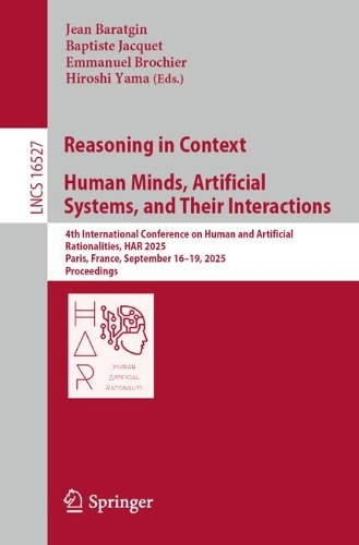 Reasoning in Context. Human Minds, Artificial Systems, and Their Interactions: 4th International Conference on Human and Artificial Rationalities, HAR 2025, Paris, France, September 16-19, 2025, Proceedings.