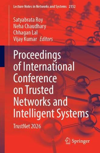 Proceedings of International Conference on Trusted Networks and Intelligent Systems: TrustNet 2026.