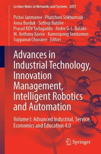 Advances in Industrial Technology, Innovation Management, Intelligent Robotics and Automation: Volume I: Advanced Industrial, Service, Economics and Education 4.0.