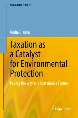 Taxation as a Catalyst for Environmental Protection: Paving the Way to a Sustainable Future.