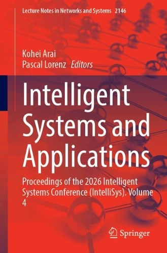 Intelligent Systems and Applications: Proceedings of the 2026 Intelligent Systems Conference (IntelliSys). Volume 4.