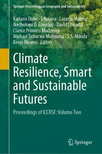 Climate Resilience, Smart and Sustainable Futures: Proceedings of ICCRSF: Volume Two.