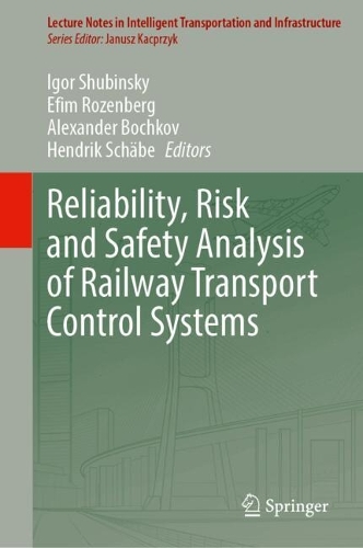 Reliability, Risk and Safety Analysis of Railway Transport Control Systems.