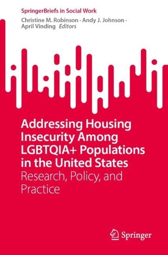 Addressing Housing Insecurity Among LGBTQIA+ Populations in the United States: Research, Policy, and Practice.