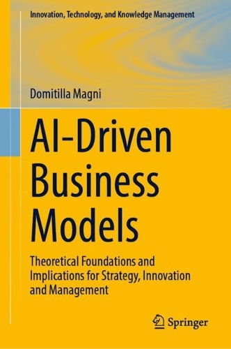 AI-Driven Business Models: Theoretical Foundations and Implications for Strategy, Innovation and Management.