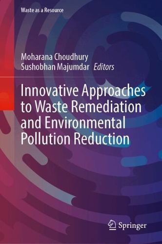 Innovative Approaches to Waste Remediation and Environmental Pollution Reduction.