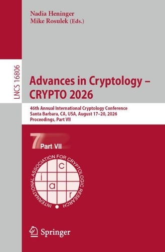 Advances in Cryptology - CRYPTO 2026: 46th Annual International Cryptology Conference, Santa Barbara, CA, USA, August 17-20, 2026, Proceedings, Part VII.