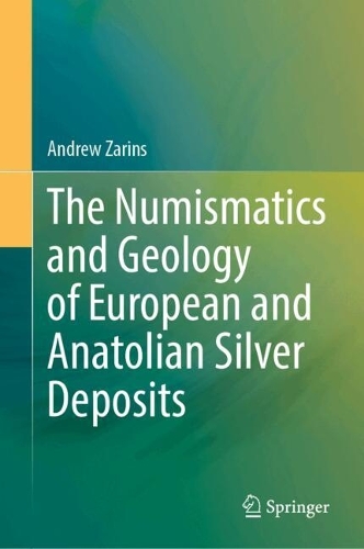 The Numismatics and Geology of European and Anatolian Silver Deposits.