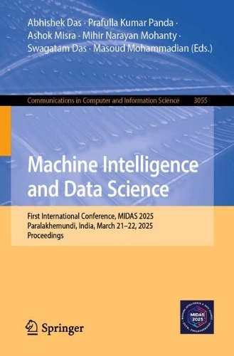 Machine Intelligence and Data Science: First International Conference, MIDAS 2025, Paralakhemundi, India, March 21-22, 2025, Proceedings.