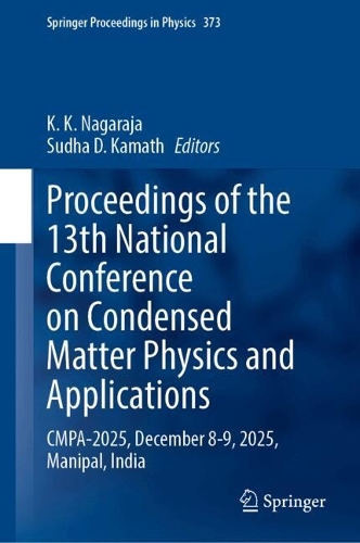 Proceedings of the 13th National Conference on Condensed Matter Physics and Applications: CMPA-2025, December 8-9, 2025, Manipal, India.