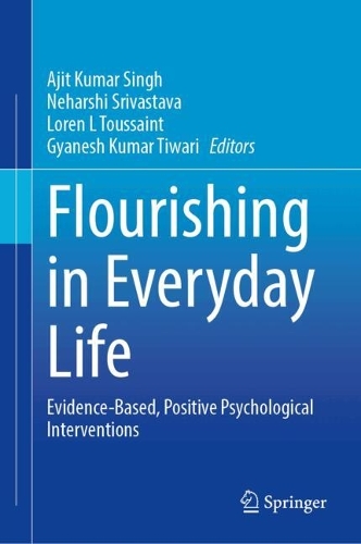 Flourishing in Everyday Life: Evidence-Based, Positive Psychological Interventions.
