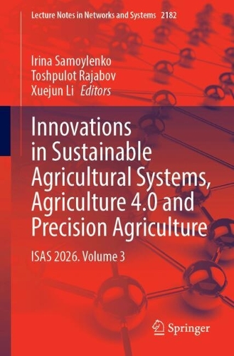 Innovations in Sustainable Agricultural Systems, Agriculture 4.0 and Precision Agriculture: ISAS 2026. Volume 3.