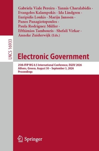 Electronic Government: 25th IFIP WG 8.5 International Conference, EGOV 2026, Athens, Greece, August 30-September 3, 2026, Proceedings.